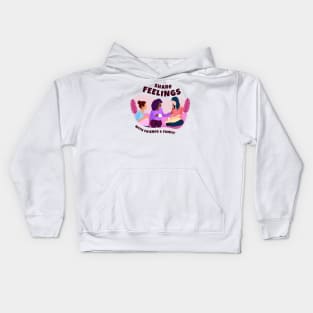 Share Feelings with Friends & Family Kids Hoodie